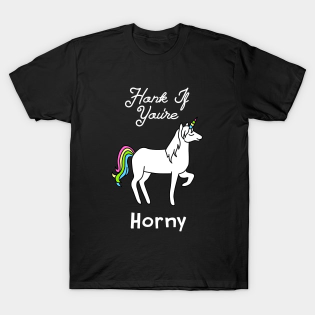 Honk If You're Horny Unicorn T-Shirt by dumbshirts